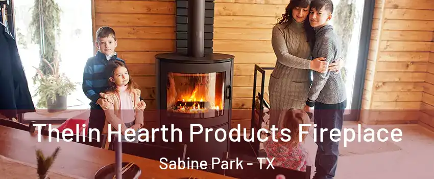 Thelin Hearth Products Fireplace Sabine Park - TX