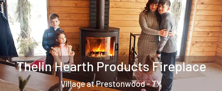 Thelin Hearth Products Fireplace Village at Prestonwood - TX