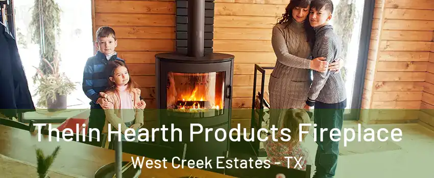 Thelin Hearth Products Fireplace West Creek Estates - TX