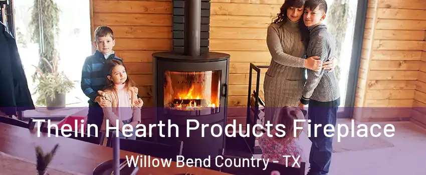 Thelin Hearth Products Fireplace Willow Bend Country - TX