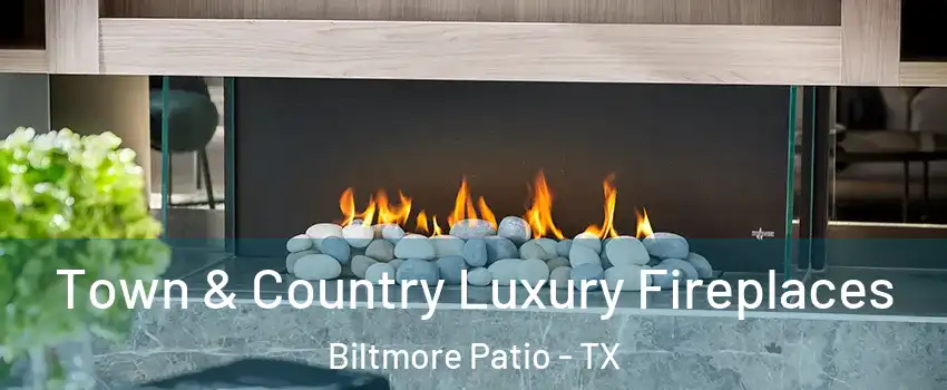 Town & Country Luxury Fireplaces Biltmore Patio - TX