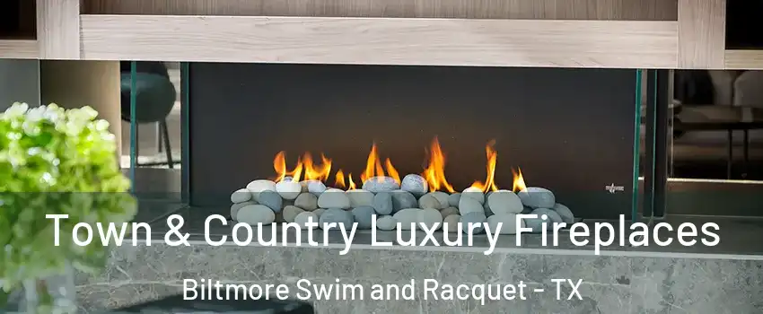 Town & Country Luxury Fireplaces Biltmore Swim and Racquet - TX