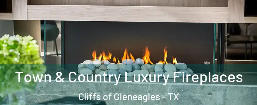 Town & Country Luxury Fireplaces Cliffs of Gleneagles - TX