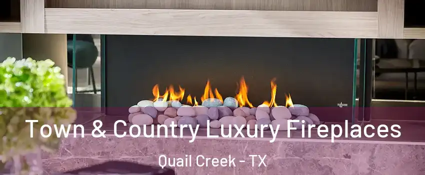 Town & Country Luxury Fireplaces Quail Creek - TX