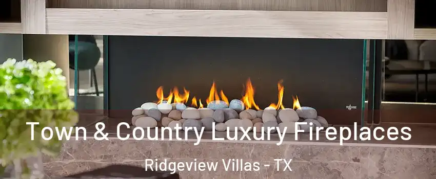 Town & Country Luxury Fireplaces Ridgeview Villas - TX