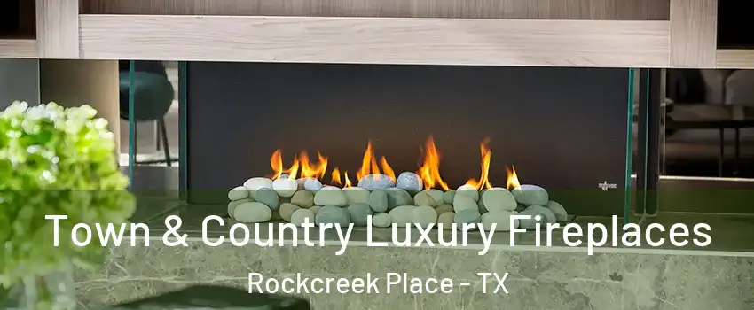 Town & Country Luxury Fireplaces Rockcreek Place - TX