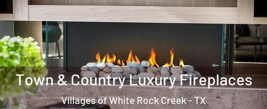 Town & Country Luxury Fireplaces Villages of White Rock Creek - TX