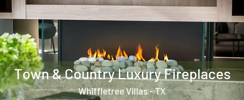 Town & Country Luxury Fireplaces Whiffletree Villas - TX