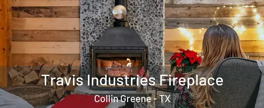 Travis Industries Fireplace Collin Greene - TX