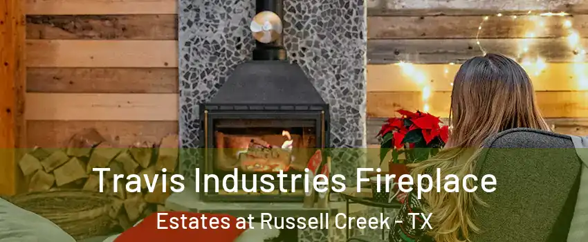 Travis Industries Fireplace Estates at Russell Creek - TX