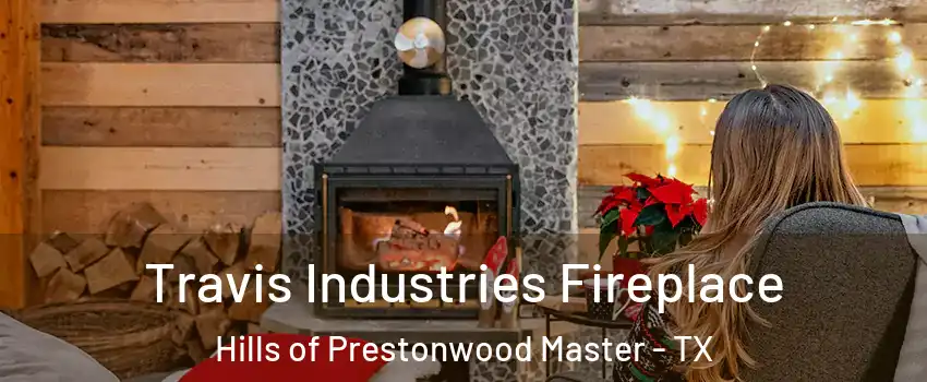 Travis Industries Fireplace Hills of Prestonwood Master - TX