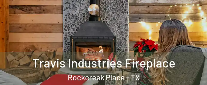 Travis Industries Fireplace Rockcreek Place - TX