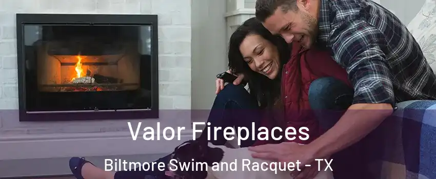 Valor Fireplaces Biltmore Swim and Racquet - TX