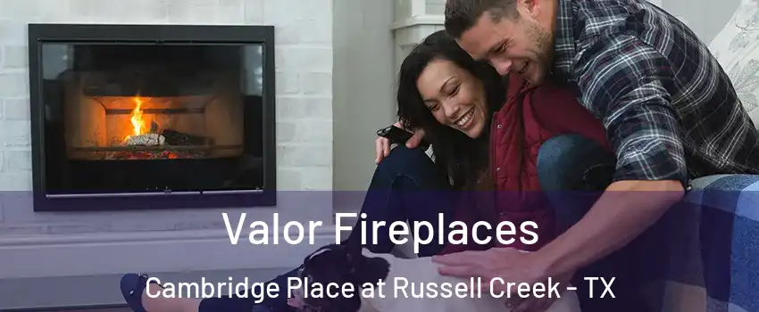 Valor Fireplaces Cambridge Place at Russell Creek - TX