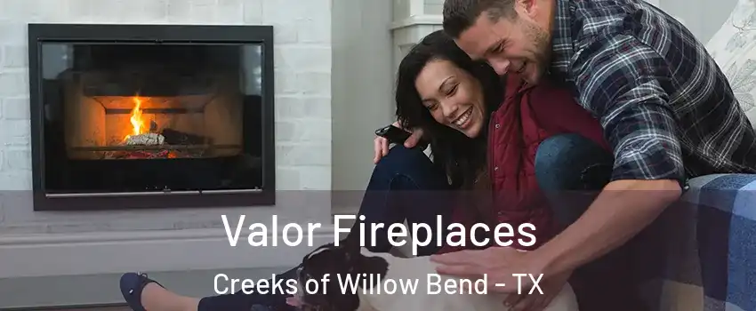 Valor Fireplaces Creeks of Willow Bend - TX