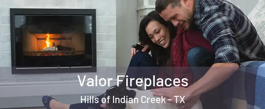 Valor Fireplaces Hills of Indian Creek - TX