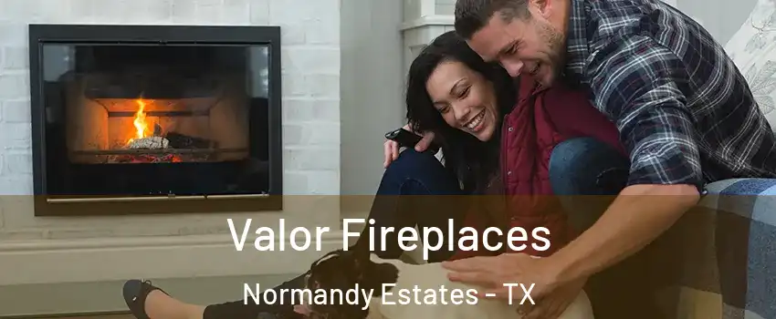 Valor Fireplaces Normandy Estates - TX