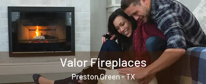 Valor Fireplaces Preston Green - TX