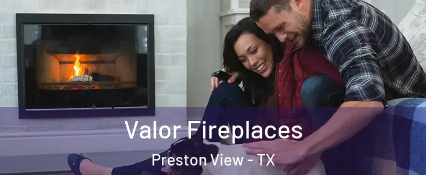 Valor Fireplaces Preston View - TX