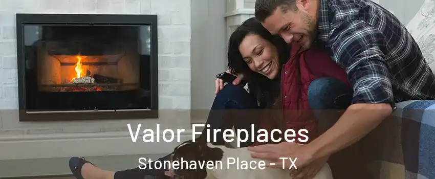 Valor Fireplaces Stonehaven Place - TX