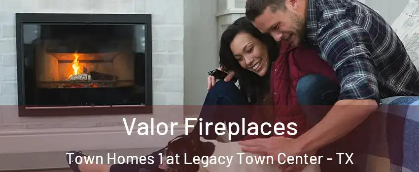 Valor Fireplaces Town Homes 1 at Legacy Town Center - TX