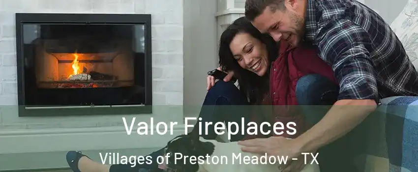 Valor Fireplaces Villages of Preston Meadow - TX