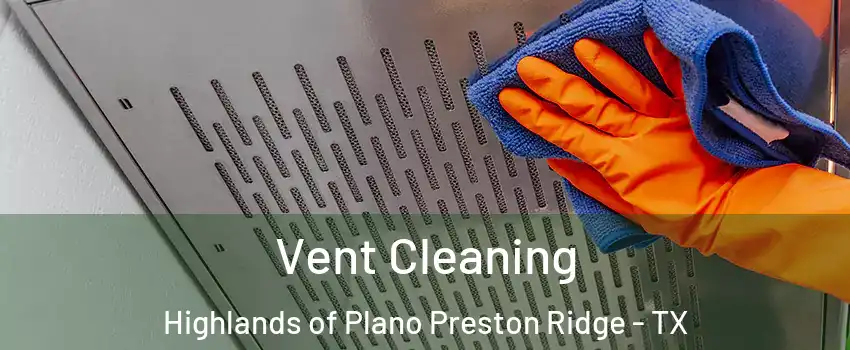 Vent Cleaning Highlands of Plano Preston Ridge - TX