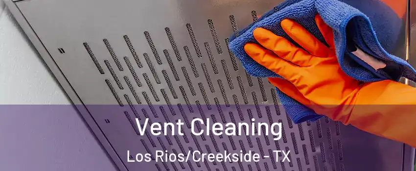 Vent Cleaning Los Rios/Creekside - TX