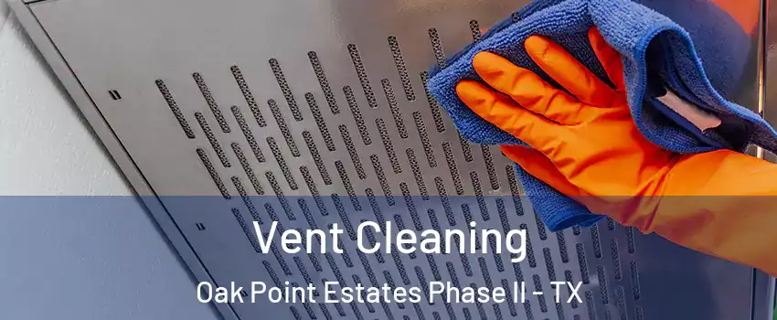 Vent Cleaning Oak Point Estates Phase II - TX