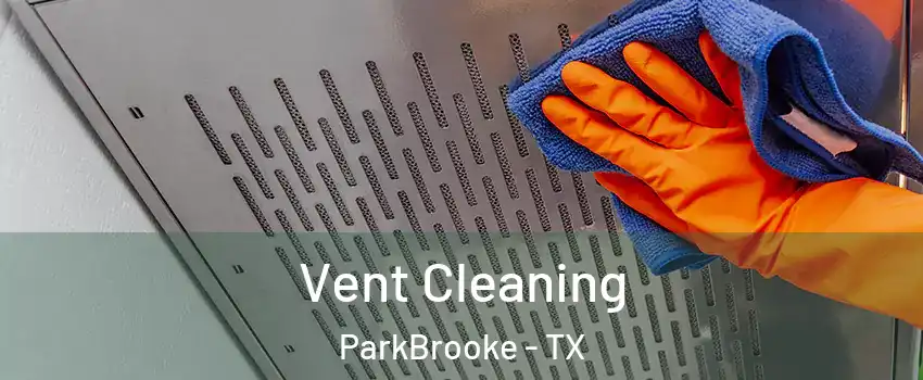 Vent Cleaning ParkBrooke - TX