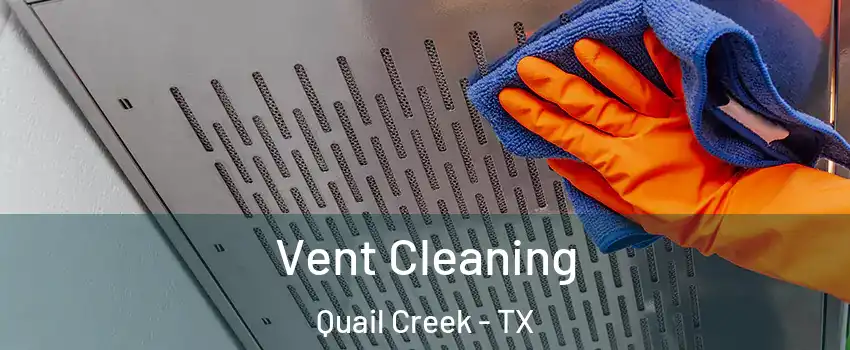 Vent Cleaning Quail Creek - TX