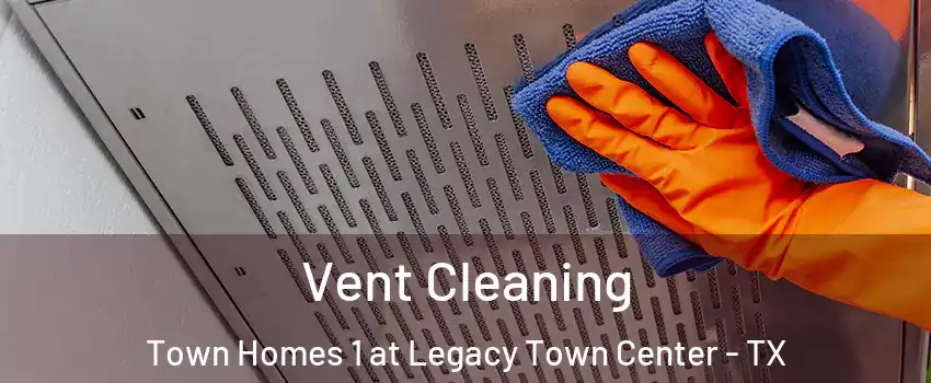 Vent Cleaning Town Homes 1 at Legacy Town Center - TX