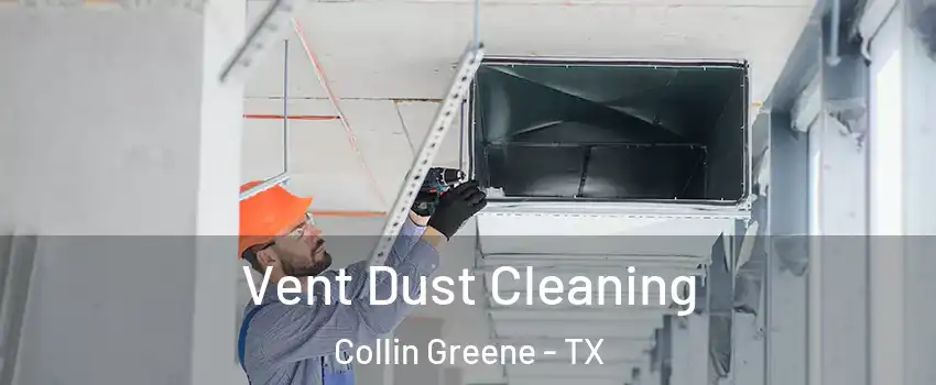 Vent Dust Cleaning Collin Greene - TX