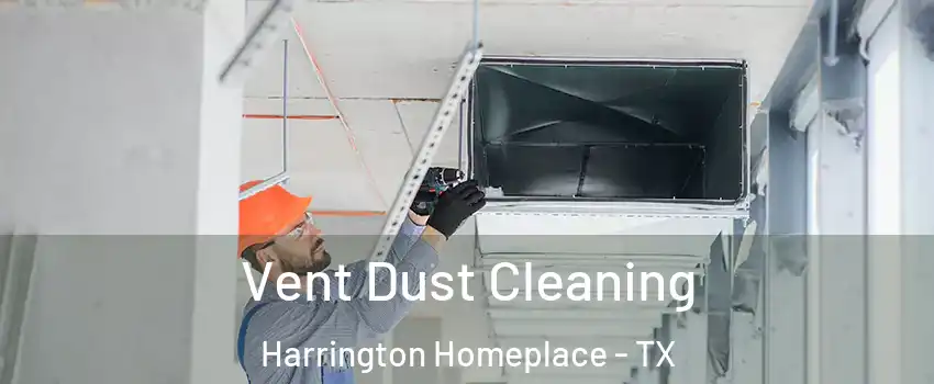 Vent Dust Cleaning Harrington Homeplace - TX