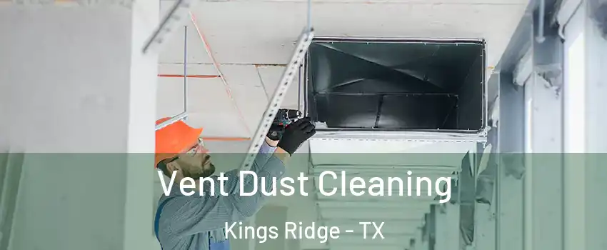 Vent Dust Cleaning Kings Ridge - TX