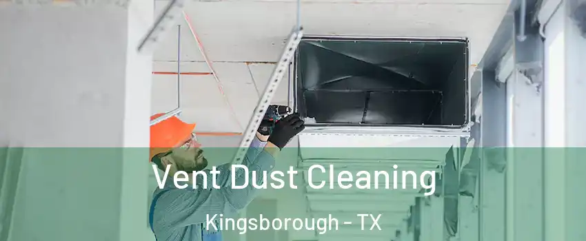 Vent Dust Cleaning Kingsborough - TX