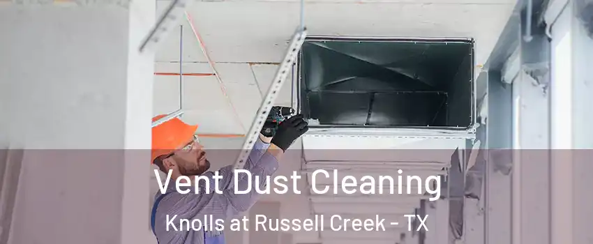 Vent Dust Cleaning Knolls at Russell Creek - TX