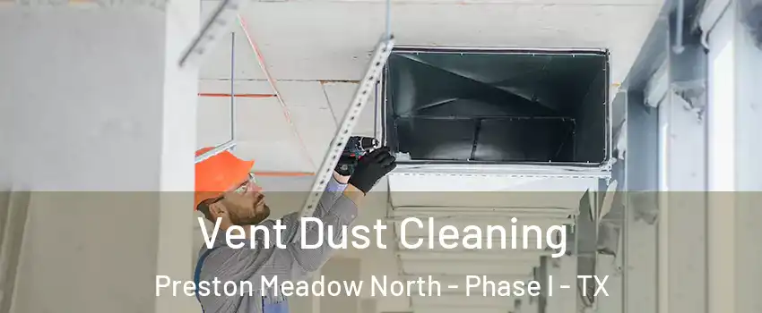 Vent Dust Cleaning Preston Meadow North - Phase I - TX