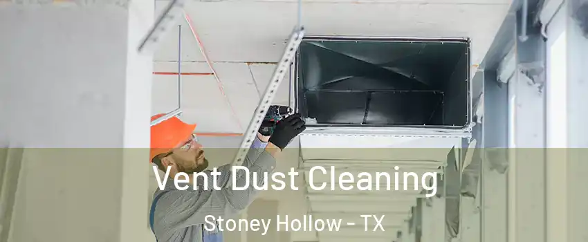 Vent Dust Cleaning Stoney Hollow - TX