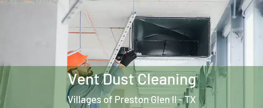 Vent Dust Cleaning Villages of Preston Glen II - TX