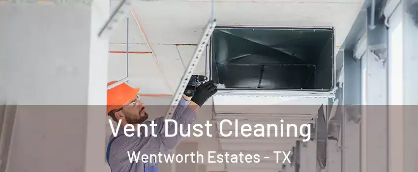 Vent Dust Cleaning Wentworth Estates - TX