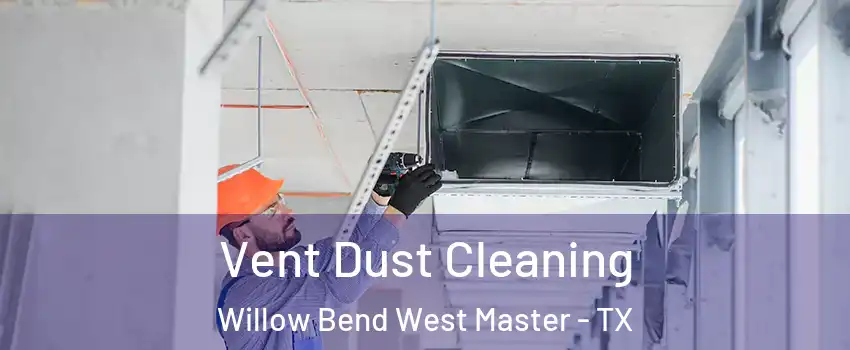 Vent Dust Cleaning Willow Bend West Master - TX