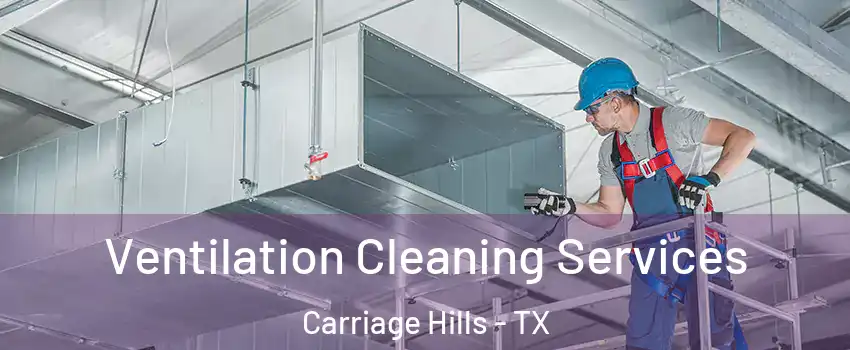 Ventilation Cleaning Services Carriage Hills - TX