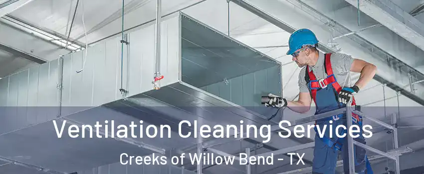 Ventilation Cleaning Services Creeks of Willow Bend - TX