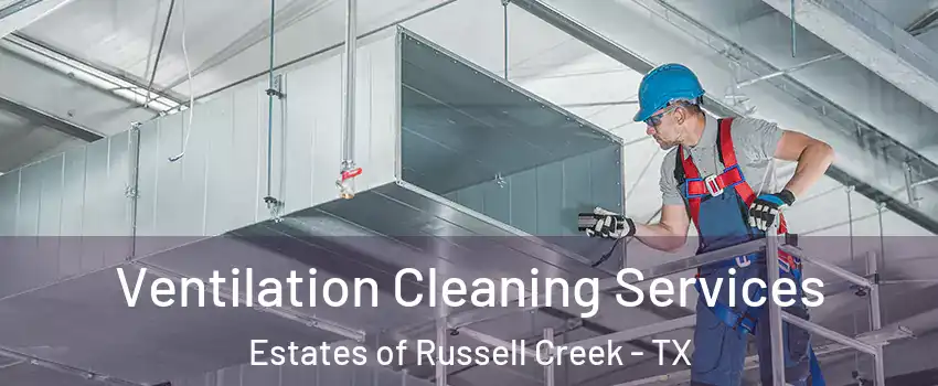 Ventilation Cleaning Services Estates of Russell Creek - TX