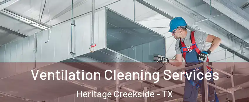 Ventilation Cleaning Services Heritage Creekside - TX