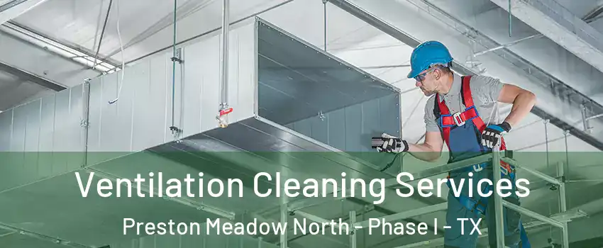 Ventilation Cleaning Services Preston Meadow North - Phase I - TX