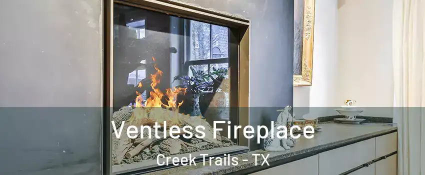 Ventless Fireplace Creek Trails - TX