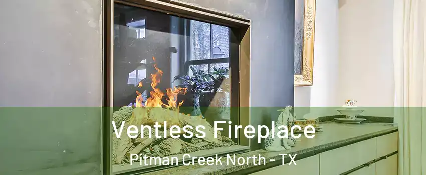 Ventless Fireplace Pitman Creek North - TX