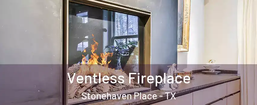 Ventless Fireplace Stonehaven Place - TX